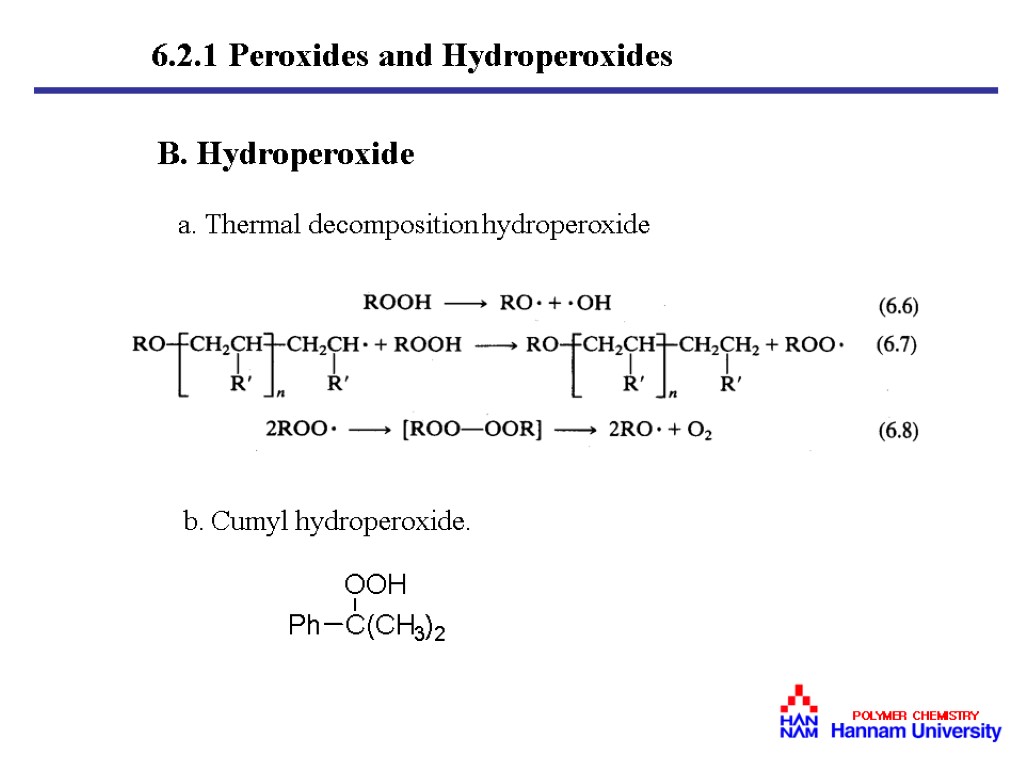 B. Hydroperoxide a. Thermal decomposition hydroperoxide b. Cumyl hydroperoxide. 6.2.1 Peroxides and Hydroperoxides